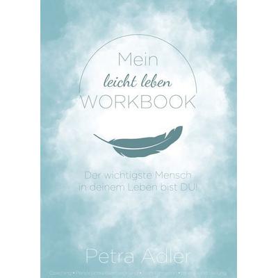 Mein leicht leben Workbook, Gebundene Ausgabe von Petra Adler, Leicht-Leben-Verlag (LLV), 978-3-9828030-4-3