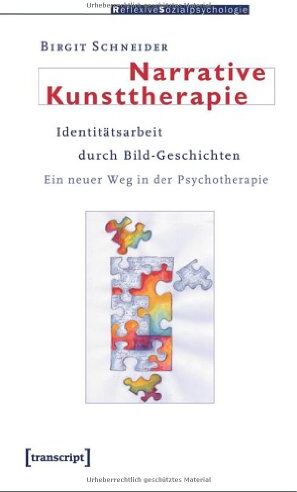Birgit Schneider - Narrative Kunsttherapie: Identitätsarbeit durch Bild-Geschichten. Ein neuer Weg in der Psychotherapie - Preis vom 12.10.2026 11:37:12 h