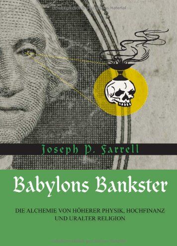 Farrell, Joseph P. - Babylons Bankster: Die Alchemie von Höherer Physik, Hochfinanz und uralter Religion - Preis vom 11.10.2026 03:10:56 h