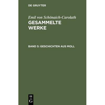 Geschichten aus Moll, Gebundene Ausgabe von Emil Schönaich-Carolath, De Gruyter, 978-3-11-107973-8