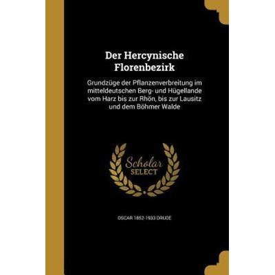 Der Hercynische Florenbezirk, Taschenbuch von Oscar Drude, Creative Media Partners, LLC, 978-1-361-77019-1