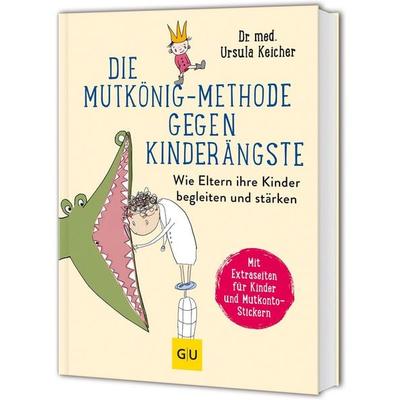 Die Mutkönig-Methode gegen Kinderängste, Gebundene Ausgabe von Ursula Keicher, Gräfe und Unzer Verlag GmbH, 978-3-7589-0124-9