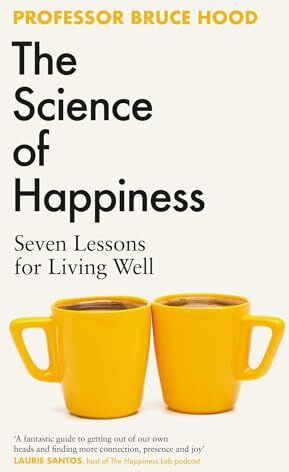 Bruce Hood - The Science of Happiness: Seven Lessons for Living Well - Preis vom 19.10.2026 19:33:35 h