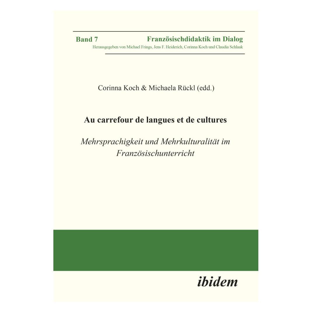 ibidem Au carrefour de langues et de cultures: Mehrsprachigkeit und Mehrkulturalität im Französischunterric (Deutsch, Softcover, Corinna Koch, Jens F. Heiderich, Michael Frings, Michaela Rückl) (56231478)