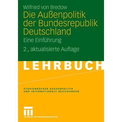 Die Außenpolitik der Bundesrepublik Deutschland, Taschenbuch von Wilfried Bredow, VS Verlag für Sozialwissenschaften