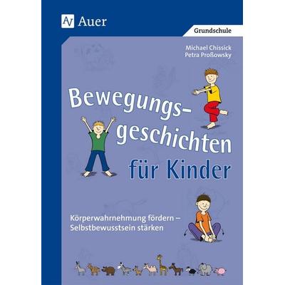 Bewegungsgeschichten für Kinder, Taschenbuch von Michael Chissick,Petra Prossowsky, Auer Verlag in der AAP Lehrerwelt GmbH, 978-3-403-04036-1
