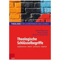 Theologische Schlüsselbegriffe, Schulbücher von Henrik Simojoki, Andrea Schulte, Ulrich H. J. Körtner, Sabine Hermisson, Britta Konz, Andreas Kubik, Mónika Solymár, Wolfram Weisse, Andrea Dietzsch, Martin Rothgangel, Bernd Schröder, Elisabeth Naurath, Michael Domsgen, Joachim Willems