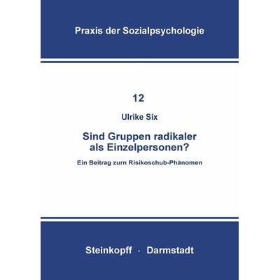 Sind Gruppen Radikaler als Einzelpersonen?, Taschenbuch von U. Six, Steinkopff, 978-3-7985-0574-2