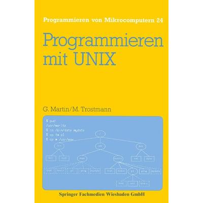 Programmieren mit UNIX, Taschenbuch von Günter Martin, Vieweg & Teubner, 978-3-528-14358-9