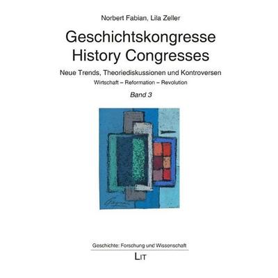 Geschichtskongresse / History Congresses – Neue Trends, Theoriediskussionen und Kontroversen, Taschenbuch von , LIT, 978-3-643-15777-5