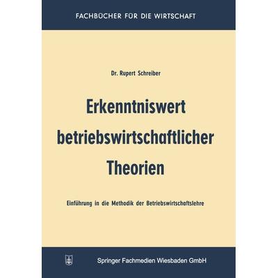Erkenntniswert betriebswirtschaftlicher Theorien, Taschenbuch von Rupert Schreiber, Betriebswirtschaftlicher Verlag Gabler, 978-3-663-00507-0