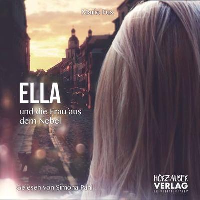 Ella und die Frau aus dem Nebel - Marie Fux, Audio, 4251177573729