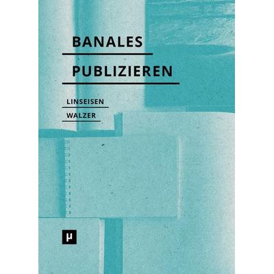 Banales Publizieren, Taschenbuch von , Meson press eG, 978-3-95796-230-0