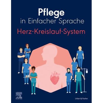 Pflege in Einfacher Sprache: Herz-Kreislauf-System, Taschenbuch von , Urban & Fischer in Elsevier, 978-3-437-26732-1