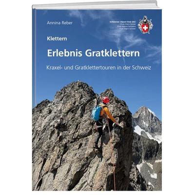Erlebnis Gratklettern, Taschenbuch von Annina Reber, Weber Verlag AG - SAC-Verlag, 978-3-85902-511-0