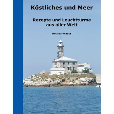 Köstliches und Meer, Taschenbuch von Andrea Krauss, BoD – Books on Demand, 978-3-8448-0793-6