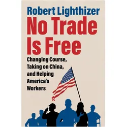 No Trade Is Free, Fachbücher von Robert Lighthizer