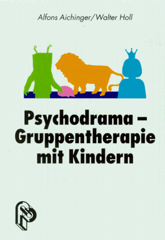 Alfons Aichinger - Psychodrama. Gruppentherapie mit Kindern - Preis vom 11.10.2026 03:10:56 h