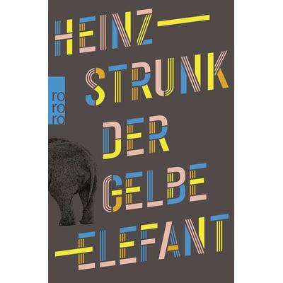 Der gelbe Elefant, Taschenbuch von Heinz Strunk, Rowohlt Taschenbuch, 978-3-499-01177-1
