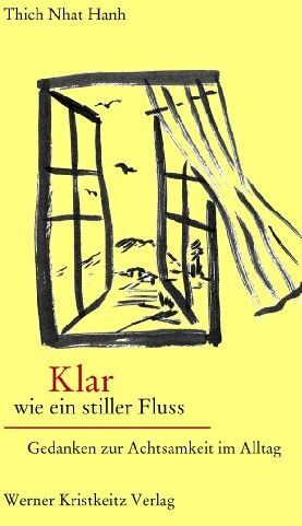 Thich Nhat Hanh - Klar wie ein stiller Fluss: Gedanken zur Achtsamkeit im Alltag - Preis vom 09.10.2026 07:28:09 h