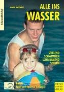 Uwe Rheker - Alle ins Wasser: Spielend schwimmen - schwimmend spielen: Alle ins Wasser Bd. 1. Spiel und Spaß für Anfänger. Spielend schwimmen - schwimmend spielen (Schwimmbibliothek) - Preis vom 09.10.2026 07:28:09 h