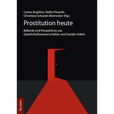 Prostitution heute, Taschenbuch von , Tectum Wissenschaftsverlag, 978-3-8288-4106-2