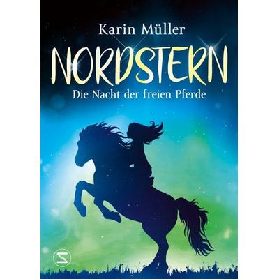 Nordstern - Die Nacht der freien Pferde, Taschenbuch von Karin Müller, Schneiderbuch, 978-3-505-14417-2