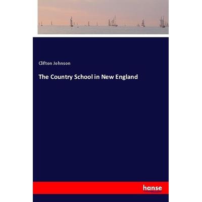 The Country School in New England, Taschenbuch von Clifton Johnson, Hansebooks, 978-3-337-24254-1