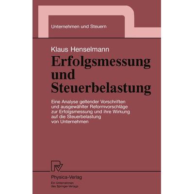 Erfolgsmessung und Steuerbelastung, Taschenbuch von Klaus Henselmann, Physica, 978-3-7908-0752-3