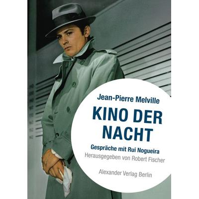 Kino der Nacht – Gespräche mit Jean-Pierre Melville, Taschenbuch von Rui Nogueira, Alexander, 978-3-89581-075-6