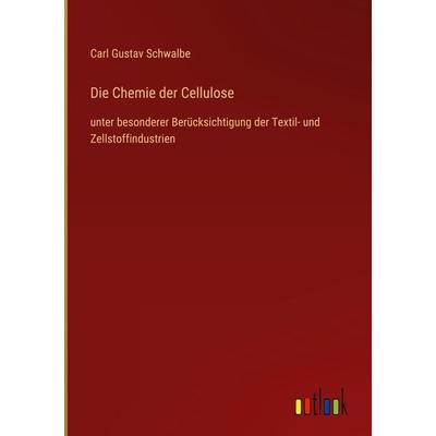Die Chemie der Cellulose, Gebundene Ausgabe von Carl Gustav Schwalbe, Outlook, 978-3-368-60635-0