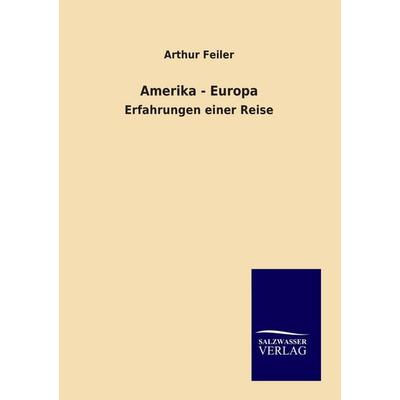 Amerika-Europa, Taschenbuch von Arthur Feiler, Salzwasser, 978-3-86444-580-4