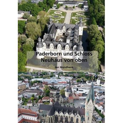 Paderborn und Schloss Neuhaus von oben, Gebundene Ausgabe von Jan Mundhenk, BoD – Books on Demand, 978-3-696-37555-3