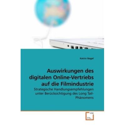 Nagel, K: Auswirkungen des digitalen Online-Vertriebs auf di, Taschenbuch von Katrin Nagel, VDM, 978-3-639-24037-5