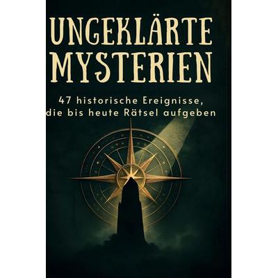 Ungeklärte Mysterien, Gebundene Ausgabe von Eva Schulz, BoD - Books on Demand, 978-3-695-37153-2