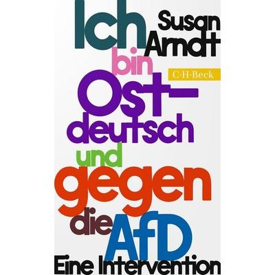 Ich bin ostdeutsch und gegen die AfD, Taschenbuch von Susan Arndt, C.H. Beck, 978-3-406-81587-4