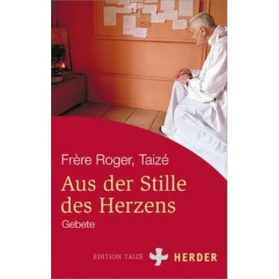 Aus der Stille des Herzens, Taschenbuch von Roger (Frère), Herder