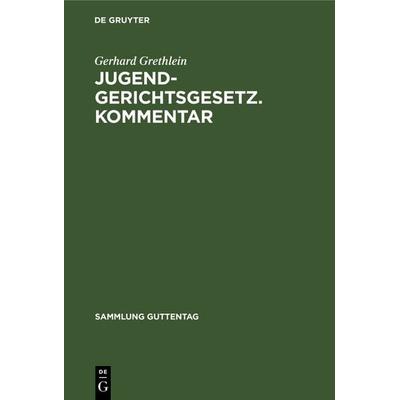 Jugendgerichtsgesetz. Kommentar, Gebundene Ausgabe von Gerhard Grethlein, De Gruyter, 978-3-11-103048-7