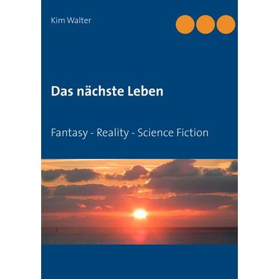 Das nächste Leben, Taschenbuch von Kim Walter, Twentysix Epic, 978-3-7407-3460-2