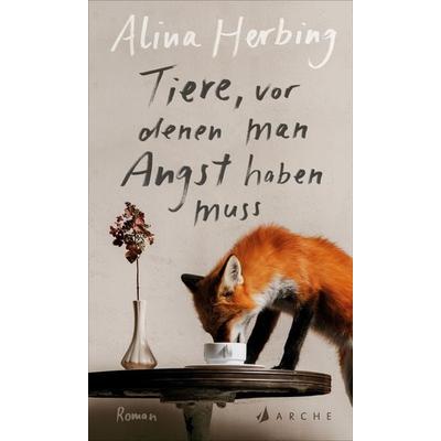 Tiere, vor denen man Angst haben muss, Gebundene Ausgabe von Alina Herbing, Arche Verlag, 978-3-7160-2818-6
