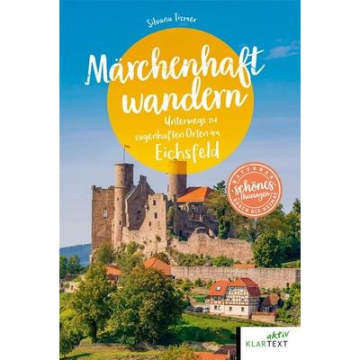 Märchenhaft wandern Eichsfeld, Taschenbuch von Silvana Tismer, Klartext, 978-3-8375-2637-0