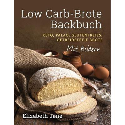 Low Carb-Brote Backbuch, Taschenbuch von Elizabeth Jane, Progressive Publishing, 978-1-913436-34-6