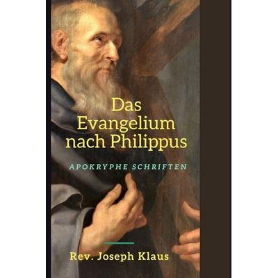 Das Evangelium nach Philippus, Taschenbuch von Rev. Joseph Klaus, Independently Published