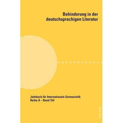 Behinderung in der deutschsprachigen Literatur, Taschenbuch von , Peter Lang Group AG, International Academic Publishers, 978-3-0343-5209-3