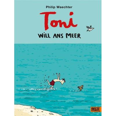 Toni will ans Meer, Gebundene Ausgabe von Philip Waechter, Beltz Verlagsgruppe GmbH & Co. KG, 978-3-407-75556-8