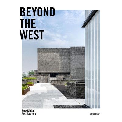 Beyond the West, Gebundene Ausgabe von Gestalten, Die Gestalten Verlag, 978-3-89955-879-1