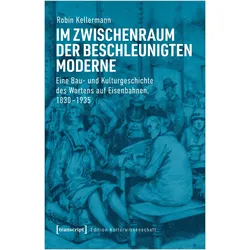Im Zwischenraum der beschleunigten Moderne, Fachbücher von Robin Kellermann
