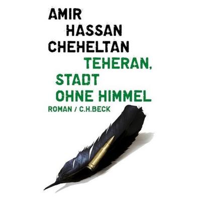 Cheheltan, A: Teheran, Stadt ohne Himmel, Gebundene Ausgabe von Amir Hassan Cheheltan, C. H. Beck