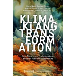 Klima – Klang – Transformation, Fachbücher von Manuel Rivera, Gina Emerson, Christian Thorau, Raphael Börger, Martina Brandorff, Gisela Nauck
