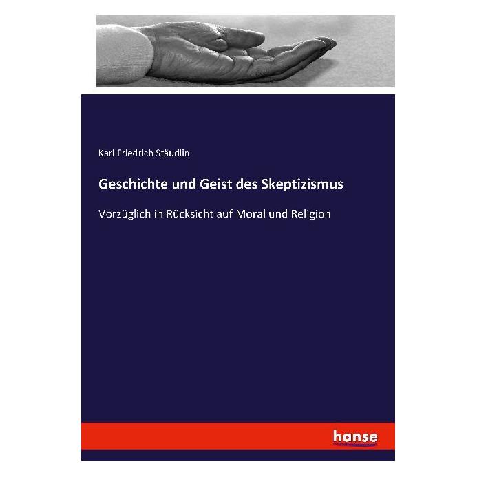 Hansebooks Geschichte und Geist des Skeptizismus (Deutsch, Softcover, Karl Friedrich Stäudlin) (55866678)